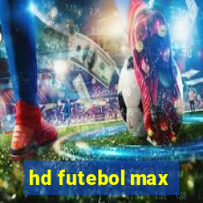 hd futebol max